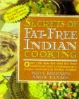 Stock image for Secrets of Fat-Free Indian Cooking : Over 150 Low-Fat and Fat-Free Traditional Recipes for sale by Better World Books: West
