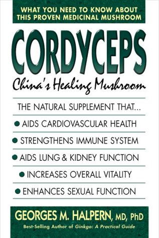 Cordyceps: China's Healing Mushroom.