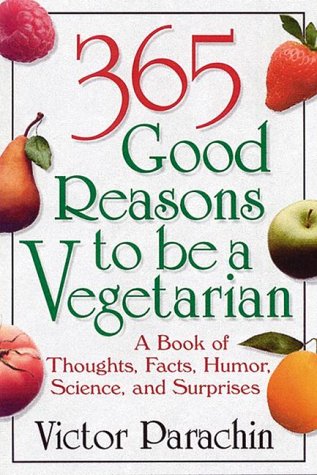 Stock image for 365 Good Reasons to Be a Vegetarian for sale by Wonder Book