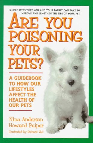 Beispielbild fr Are You Poisoning Your Pets? : A Guidebook to How Our Lifestyles Affect the Health of Our Pets zum Verkauf von Better World Books