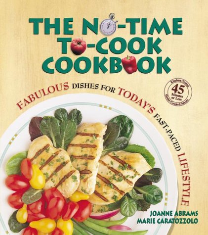 Beispielbild fr The No-Time-To-Cook Cookbook: Fabulous Dishes for Todays Fast-Paced Lifestyles zum Verkauf von Wonder Book