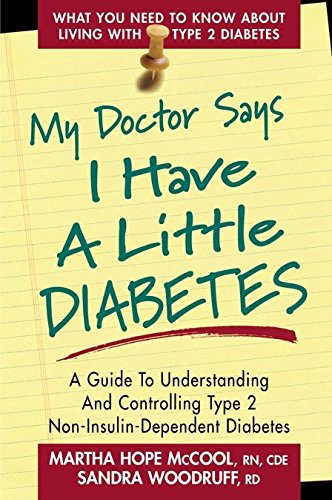 Beispielbild fr My Doctor Says I Have a Little Diabetes: A Guide to Understanding and Controlling Type 2 Non-Insulin-Dependent Diabetes zum Verkauf von Jenson Books Inc