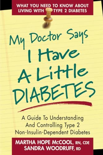 Stock image for My Doctor Says I Have a Little Diabetes: A Guide to Understanding and Controlling Type 2 Non-Insulin-Dependent Diabetes for sale by Once Upon A Time Books
