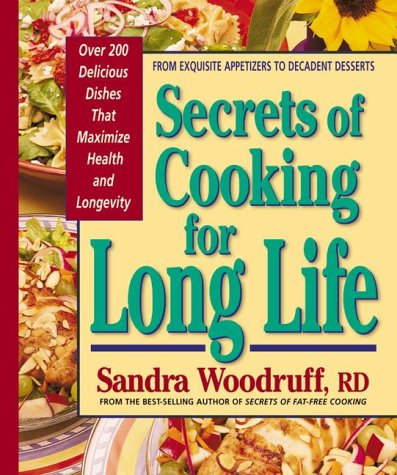 Beispielbild fr Secrets of Cooking for Long Life: Over 175 Fat-free and Low-fat Dishes (Secrets of Fat Free) zum Verkauf von SecondSale