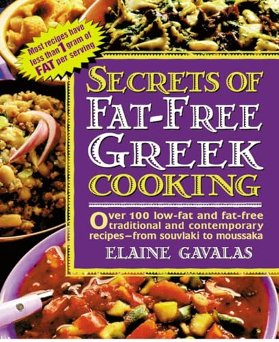 Beispielbild fr Secrets of Fat-free Greek Cooking: Over 100 Low-fat and Fat-free Traditional and Contemporary Recipes (Secrets of Fat-free Cooking) zum Verkauf von Open Books