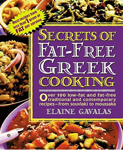 Stock image for Secrets of Fat-free Greek Cooking: Over 100 Low-fat and Fat-free Traditional and Contemporary Recipes (Secrets of Fat-free Cooking) for sale by Open Books