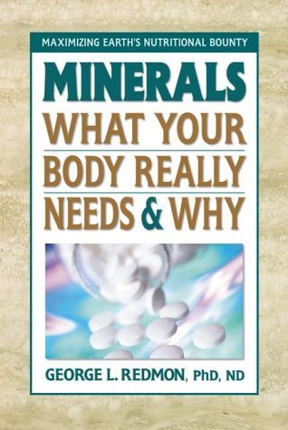 Stock image for Minerals : What Your Body Really Needs and Why for sale by Better World Books: West