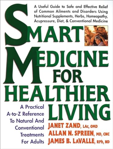 Beispielbild fr Smart Medicine for Healthier Living : Practical A-Z Reference to Natural and Conventional Treatments for Adults zum Verkauf von Wonder Book