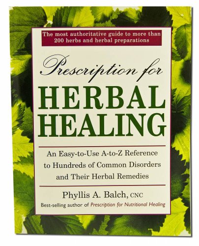 Beispielbild fr Prescription for Herbal Healing: An Easy-to-Use A-Z Reference to Hundreds of Common Disorders and Their Herbal Remedies zum Verkauf von Goodwill Books