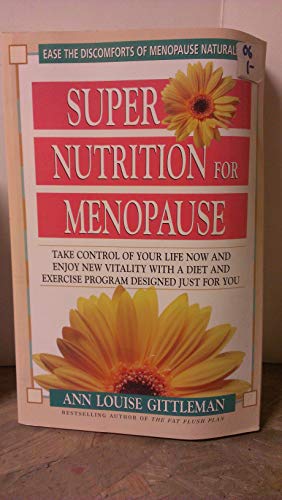 9780895298775: Super Nutrition for Menopause: Take Control of Your Life Now and Enjoy New Vitality with a Diet and Exercise Program Designed Just for You