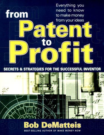 9780895298799: From Patent to Profit