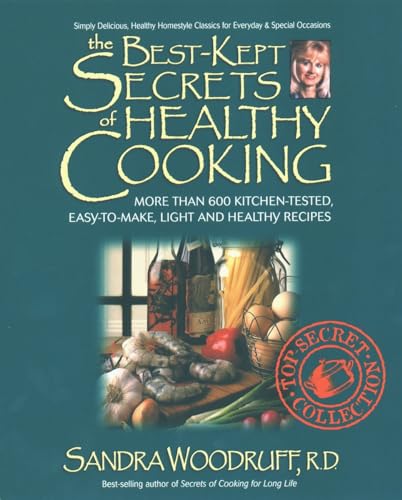 Beispielbild fr The Best-Kept Secrets of Healthy Cooking: Your Culinary Resource to Hundreds of Delicious Kitchen-Tested Dishes zum Verkauf von SecondSale
