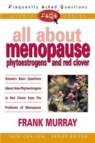 FAQs All about Menopause: Phytoestrogens and Red Clover (Freqently Asked Questions) (9780895299093) by Murray, Frank