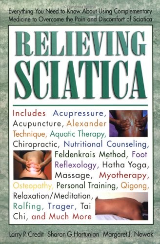 Beispielbild fr Relieving Sciatica: Using Complementary Medicine to Overcome the Pain of Sciatica zum Verkauf von Reuseabook