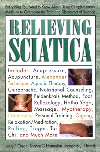 Imagen de archivo de Relieving Sciatica: Using Complementary Medicine to Overcome the Pain of Sciatica a la venta por Reuseabook