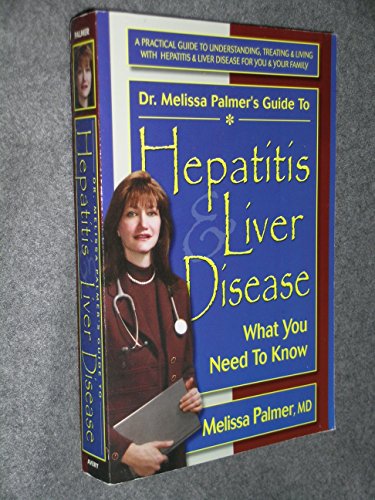 9780895299222: Dr. Melissa Palmer's Guide to Hepatitis & Liver Disease: What You Need to Know