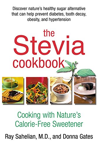 9780895299260: The Stevia Cookbook: Cooking with Nature's Calorie-Free Sweetener