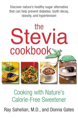 9780895299260: The Stevia Cookbook: Cooking with Nature's Calorie-Free Sweetener