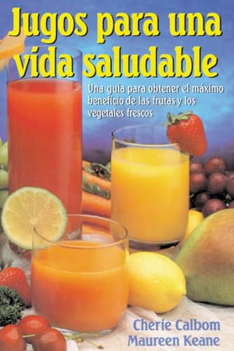 9780895299550: Jugos para una vida saludable: Una guia para obtener el maximo beneficio de las frutas y los vegetales frescos