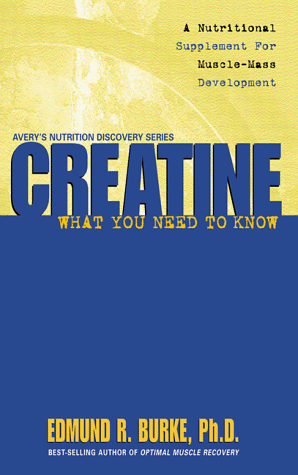 Creatine: What You Need to Know (9780895299789) by Burke, Edmund; Burke, Edmund R.