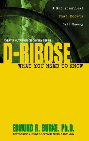 d-Ribose: What You Need to Know (9780895299819) by Burke, Edmund; Burke, Edmund R.