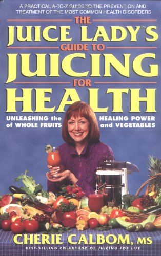 Imagen de archivo de The Juice Lady'sTM Guide to Juicing for Health : and Vegetables a la venta por Better World Books: West