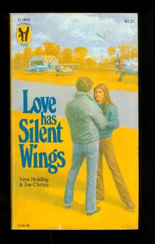 Love Has Silent Wings (9780895311481) by Holding, Vera; Christy, Joe