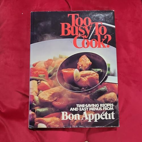 Stock image for Too Busy to Cook?: Time-Saving Recipes and Easy Menus from Bon Appetit for sale by SecondSale