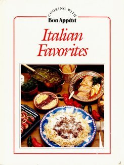 Imagen de archivo de Italian Favorites (Cooking With Bon Appetit Series) a la venta por SecondSale