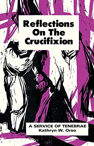Beispielbild fr Reflections on the Crucifixion: A Service of Tenebrae zum Verkauf von GreatBookPrices