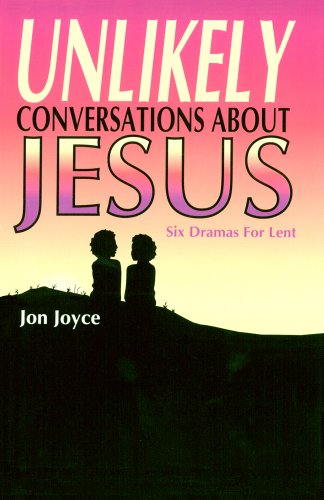 Beispielbild fr Unlikely Conversations about Jesus : Six Dramas for Lent zum Verkauf von Better World Books