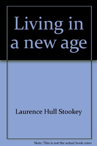 Living in a new age: Sermons for the season of Easter (9780895363411) by Stookey, Laurence Hull