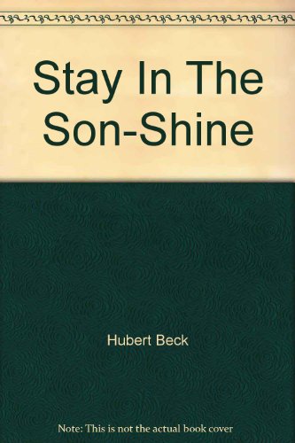 Stay In The Son-Shine (9780895364609) by Hubert Beck