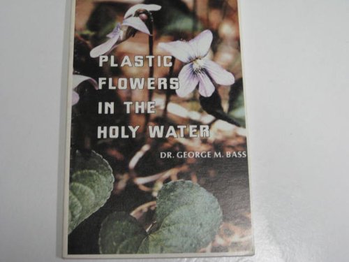 Stock image for Plastic Flowers in the Holy Water: Sermons on Baptism for sale by UHR Books
