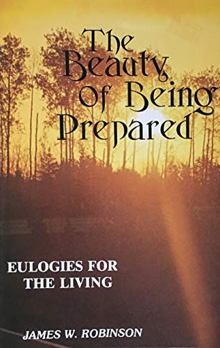 9780895365484: The beauty of being prepared: Eulogies for the living