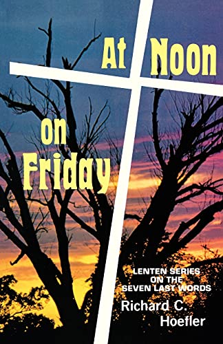 Imagen de archivo de At Noon on Friday: Lenten Series on the Seven Last Words a la venta por GreatBookPrices