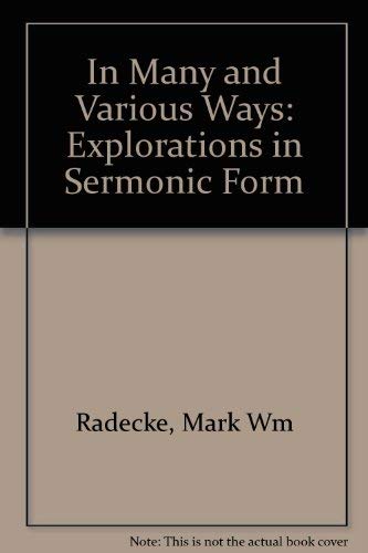 In Many and Various Ways: Explorations in Sermonic Form - Radecke, Mark Wm