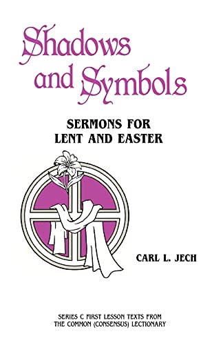 Stock image for Shadows And Symbols: Sermons For Lent And Easter Series C First Lesson Texts From The Common (Consensus) Lectionary for sale by Save With Sam