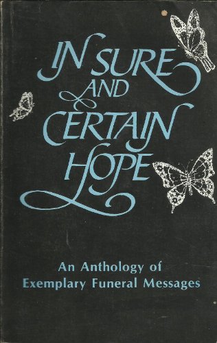 Beispielbild fr In Sure and Certain Hope: Funeral Messages Anthology zum Verkauf von Wonder Book