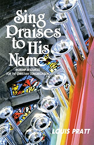 Beispielbild fr Sing Praises to His Name: Worship Resources for the Christian Congregation zum Verkauf von Wonder Book
