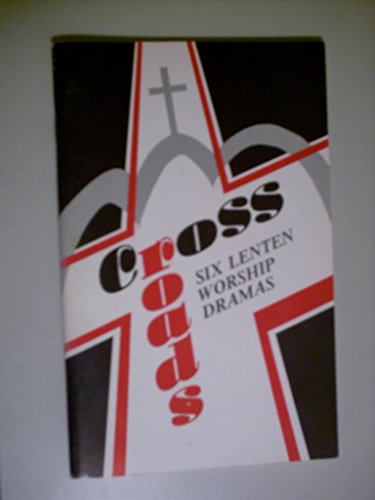 9780895368430: Crossroads: Six Lenten Worship Dramas