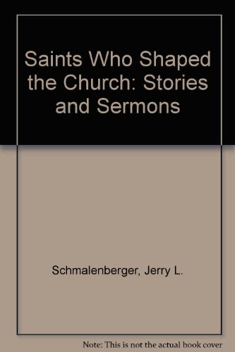 Stock image for Saints Who Shaped the Church: Stories and Sermons for sale by Wonder Book