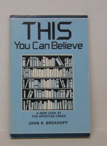 Imagen de archivo de This You Can Believe: A New Look at the Apostles Creed a la venta por Wonder Book