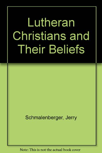 Beispielbild fr Lutheran Christians and Their Beliefs zum Verkauf von Robinson Street Books, IOBA