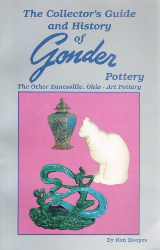 Stock image for The Collector's Guide and History of Gonder Pottery: The Other Zanesville, Ohio -- Art Pottery, with Value Guide for sale by Katsumi-san Co.