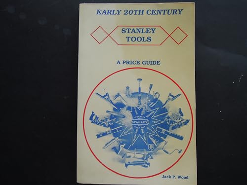 Stock image for Early 20th (Twentieth) Century Stanley Tools - A Price Guide With 1909 & 1926 Catalog for sale by Ergodebooks
