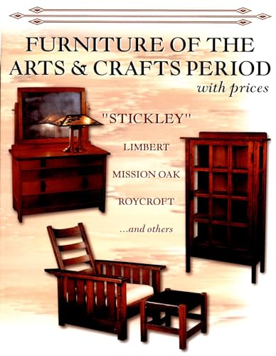 Beispielbild fr Furniture of the Arts & Crafts Period with Prices: Stickley, Limbert, Mission Oak, Roycroft and others zum Verkauf von Robinson Street Books, IOBA
