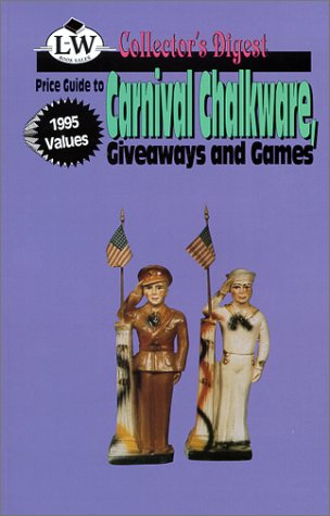 Stock image for Price Guide to Carnival Chalkware, Giveaways, and Games: 1995 values (Collector's Digest) for sale by Decluttr