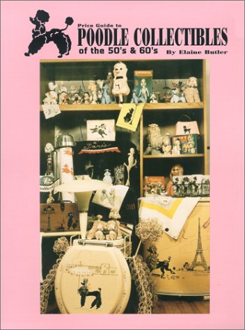 9780895380388: Poodle collectibles of the 50's and 60's