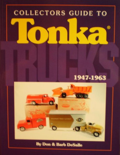 Collectors Guide to Tonka Trucks, 1947-1963 (9780895380555) by Don DeSalle; Barb DeSalle